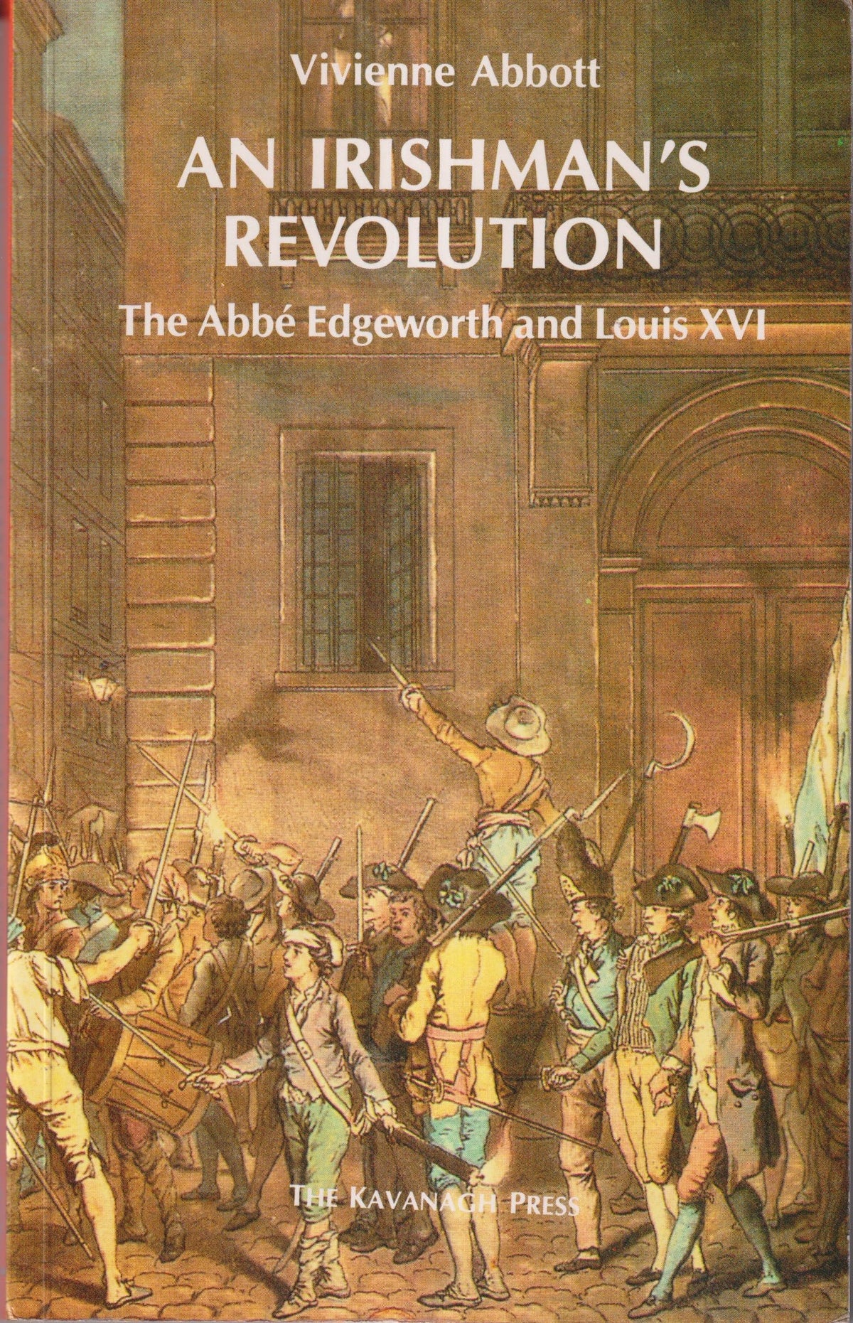 An Irishman's revolution: The Abbe Edgeworth and Louis XVI