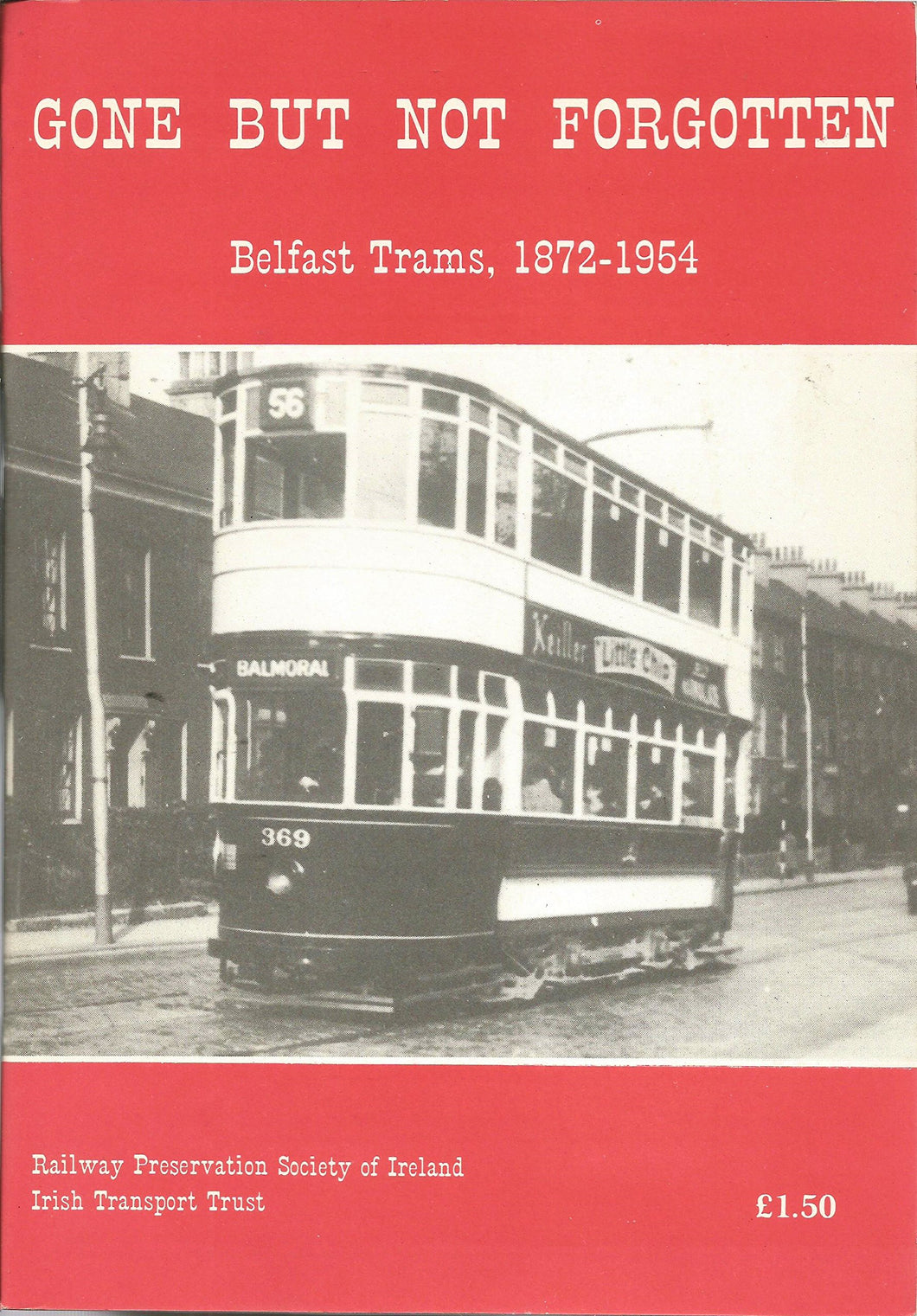 GONE BUT NOT FORGOTTEN - BELFAST TRAMS 1872 - 1954