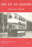 GONE BUT NOT FORGOTTEN - BELFAST TRAMS 1872 - 1954