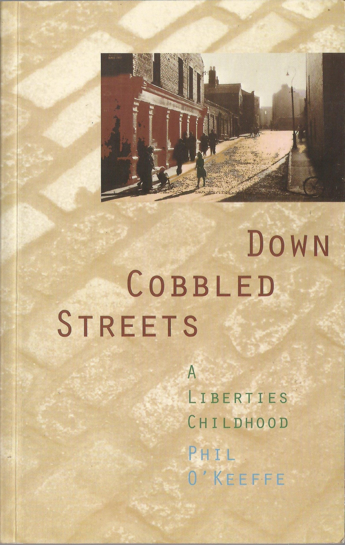 Down Cobbled Streets: A Liberties Childhood
