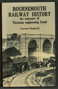 Bournemouth Railway History: An Exposure of Victorian Engineering Fraud