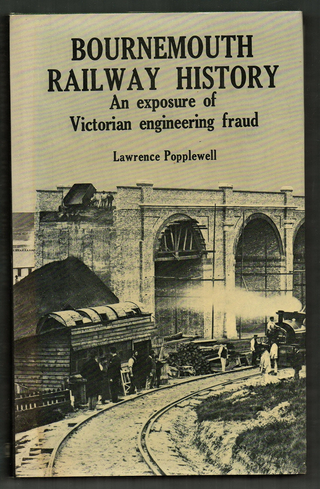 Bournemouth Railway History: An Exposure of Victorian Engineering Fraud