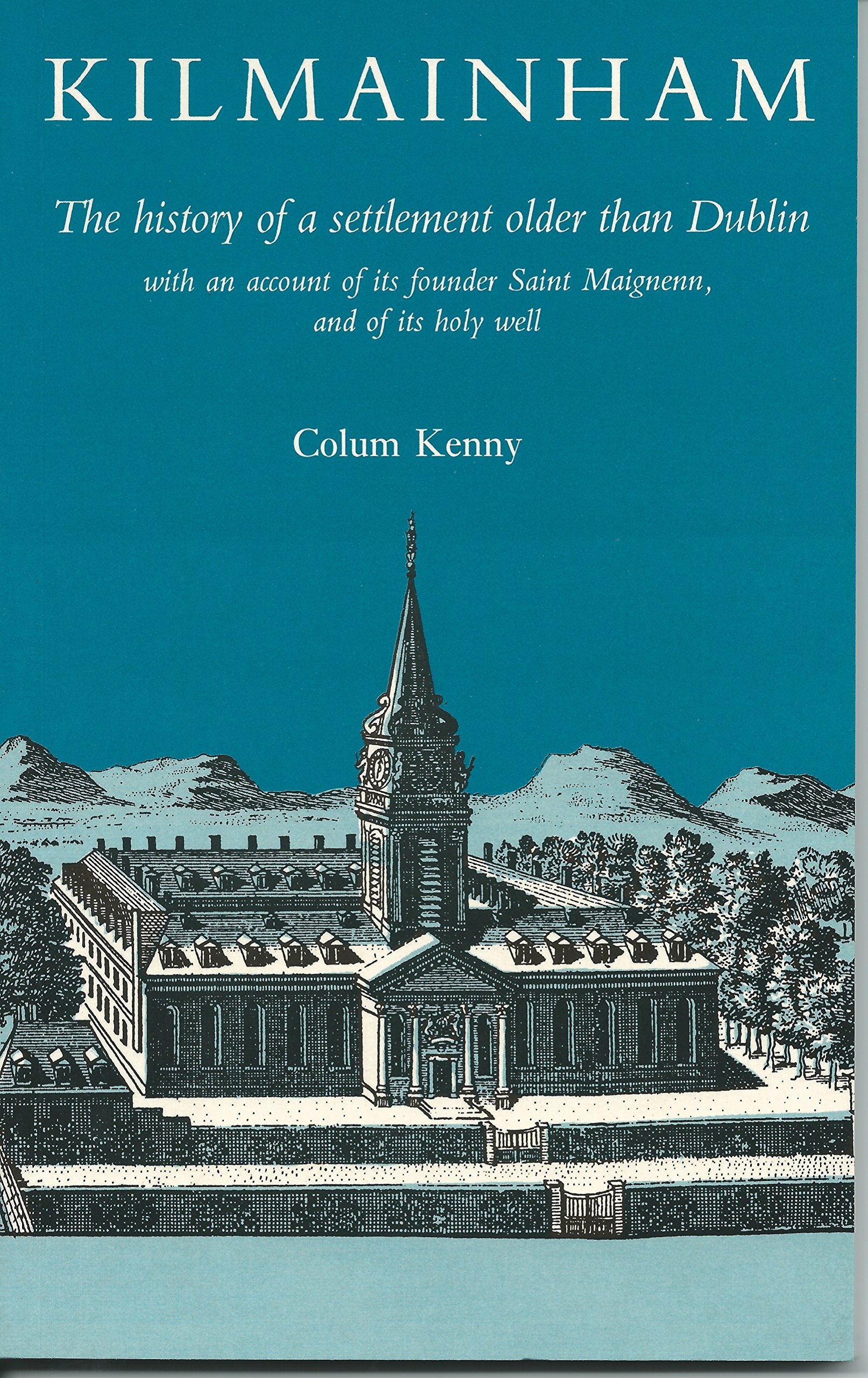 Kilmainham: The History of a Settlement Older Than Dublin