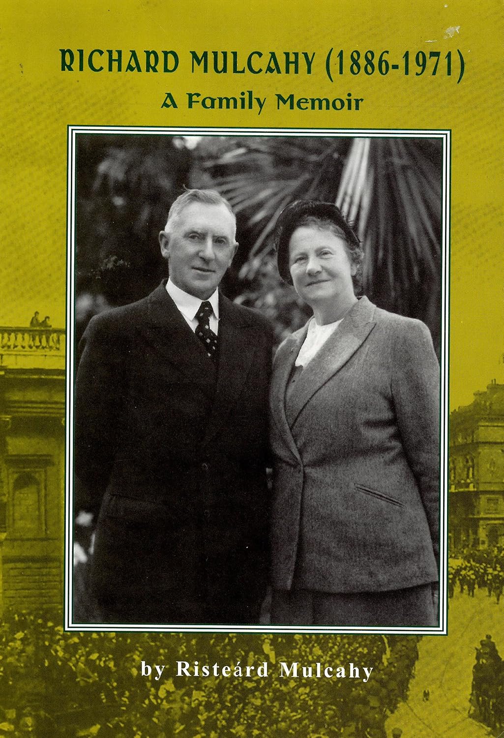 Richard Mulcahy (1886-1971): A Family Memoir