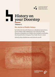 History on your Doorstep, Volume 6: Six Stories of Dublin History