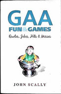 GAA Fun and Games: Quotes, Jokes, Hits and Misses