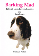Barking Mad: Tales of Liars, Lovers, Loonies and Layabouts