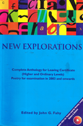 New Explorations: Complete Anthology for Leaving Certificate (higher and Ordinary Levels) Poetry for Examination in 2003 and Onwards