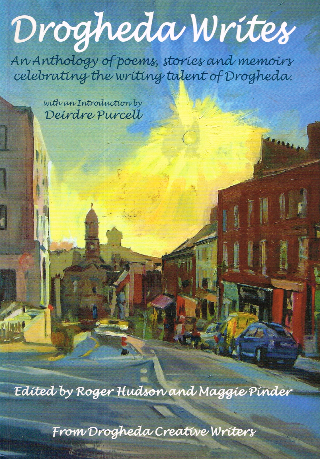 Drogheda Writes: An anthology of poems, stories and memoirs celbrating the writing talent of Drogheda
