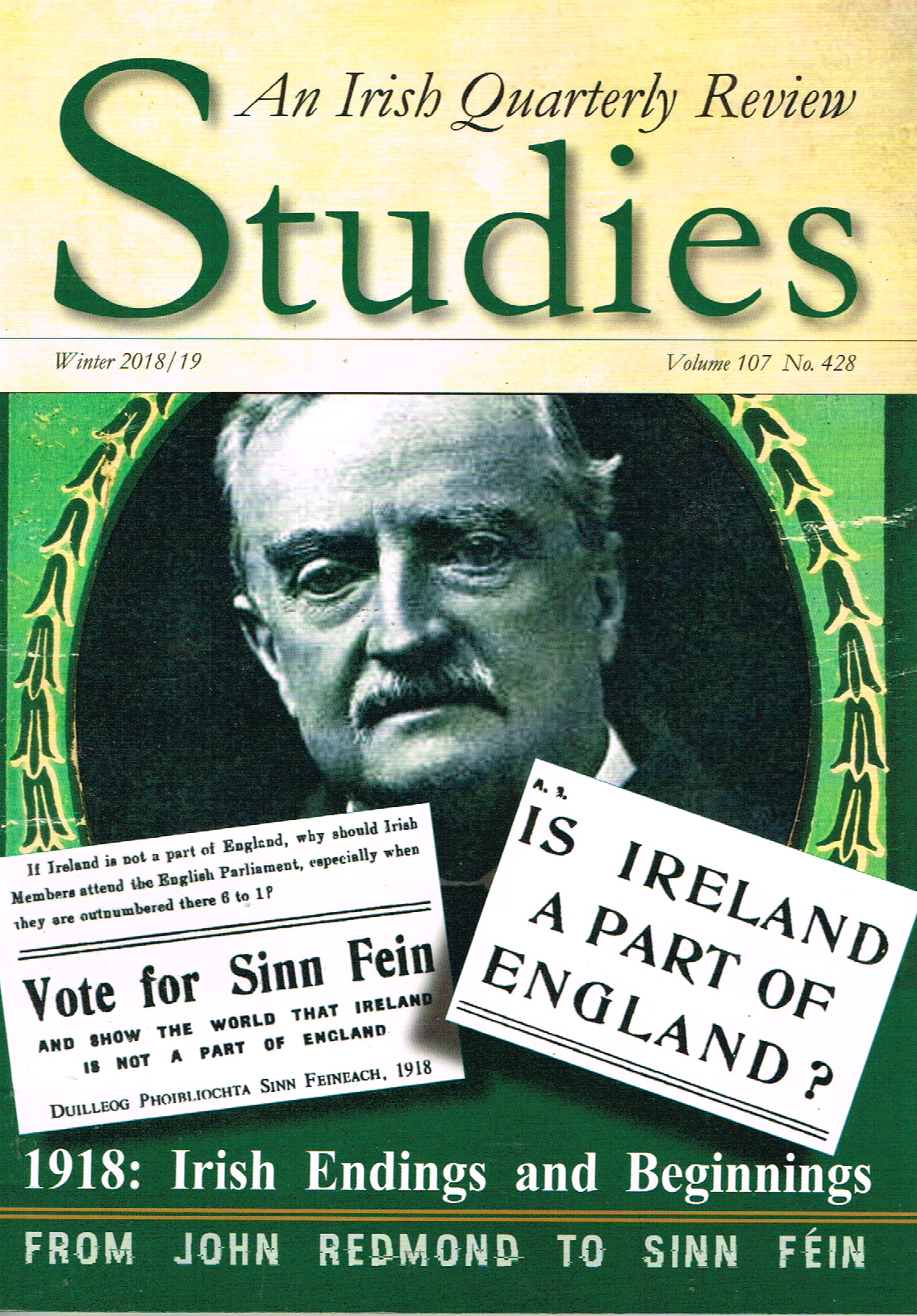 Studies: An Irish Quarterly Review, Vol 107, No 428, Winter 2018/19 - 1918: Irish Endings and Beginnings - From John Redmond to Sinn Féin