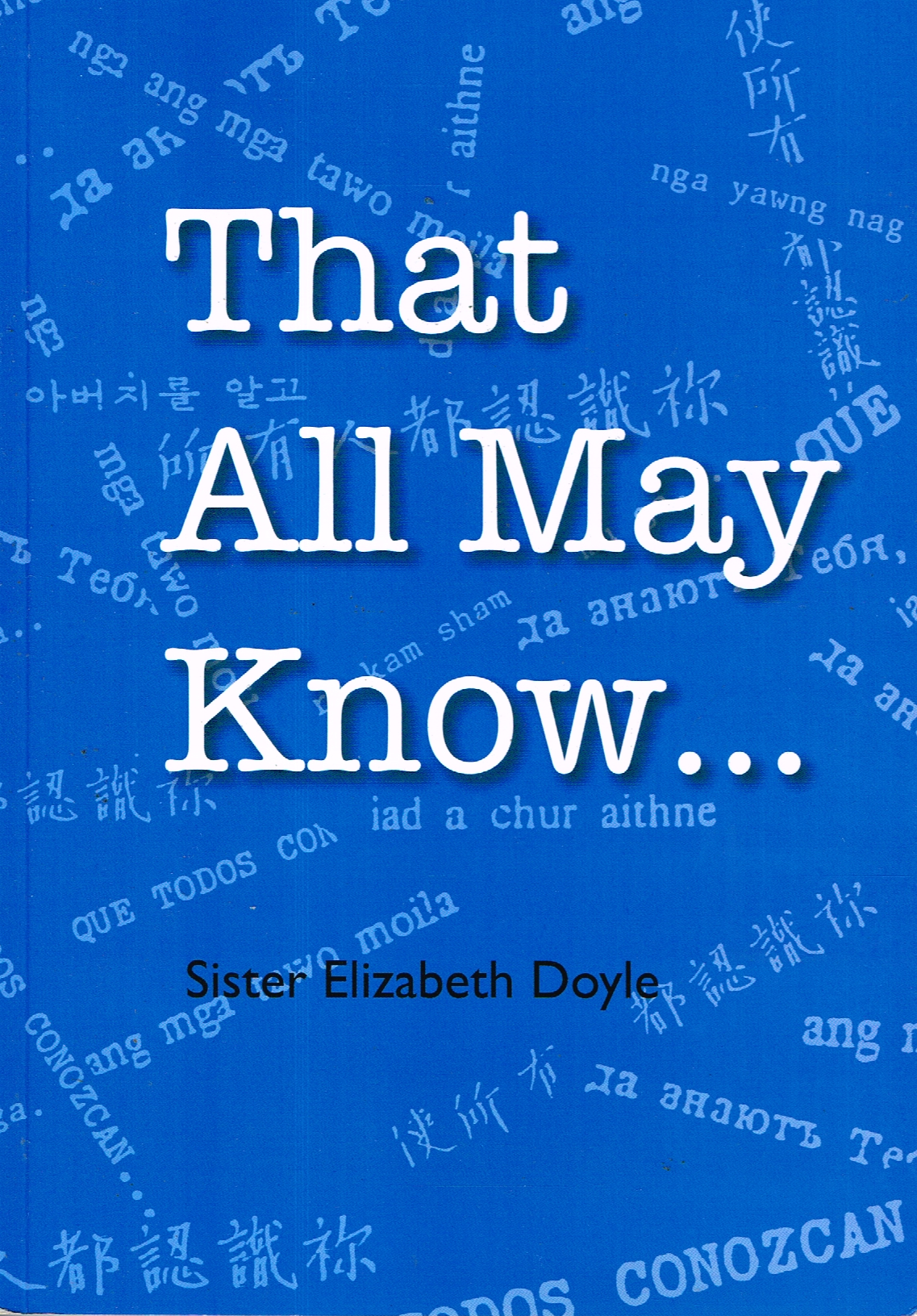 That All May Know: The Story of the Columban Sisters' Mission 1922-2014