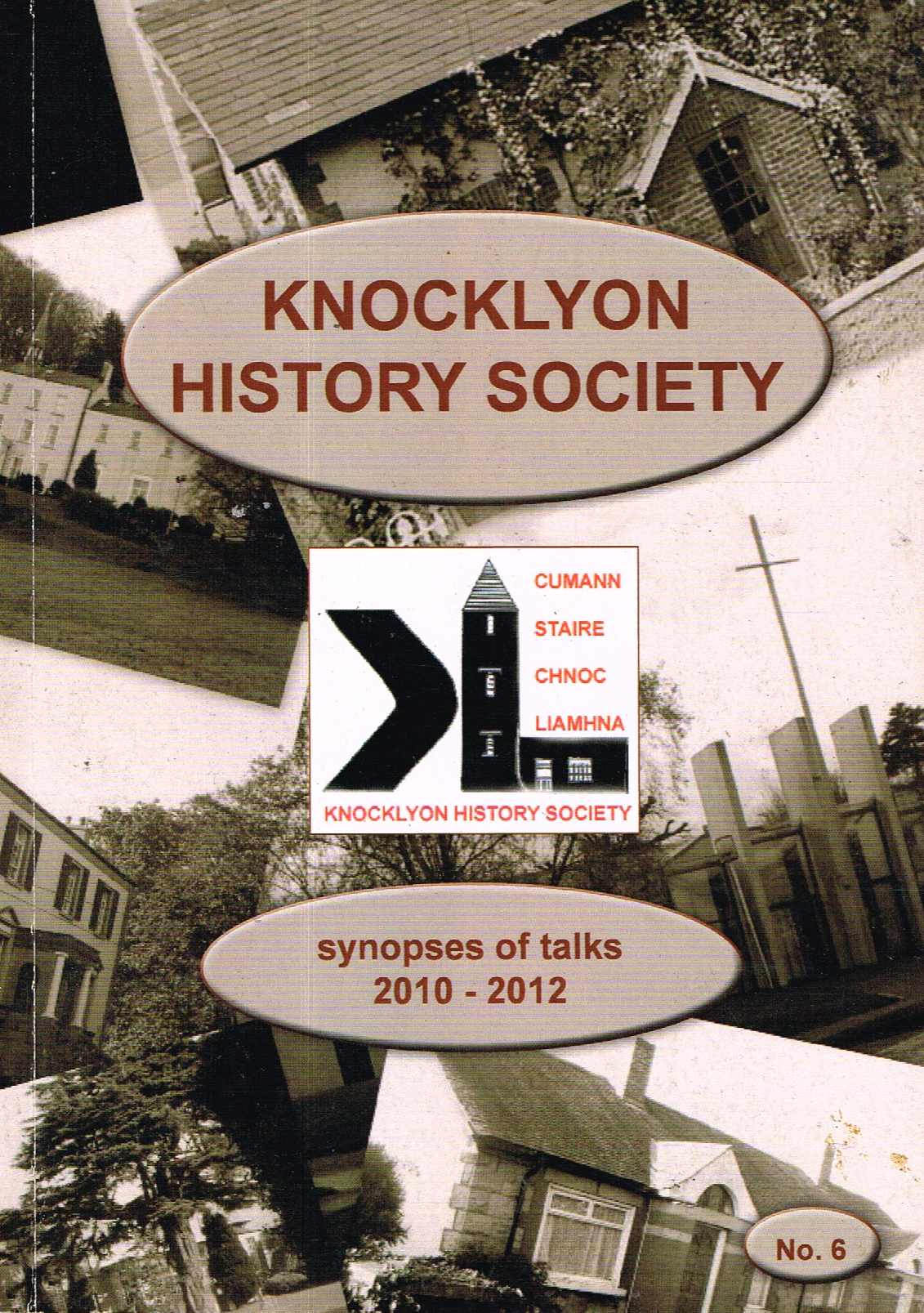 Knocklyon History Society No 6: Synopses of Talks, 2010-2012
