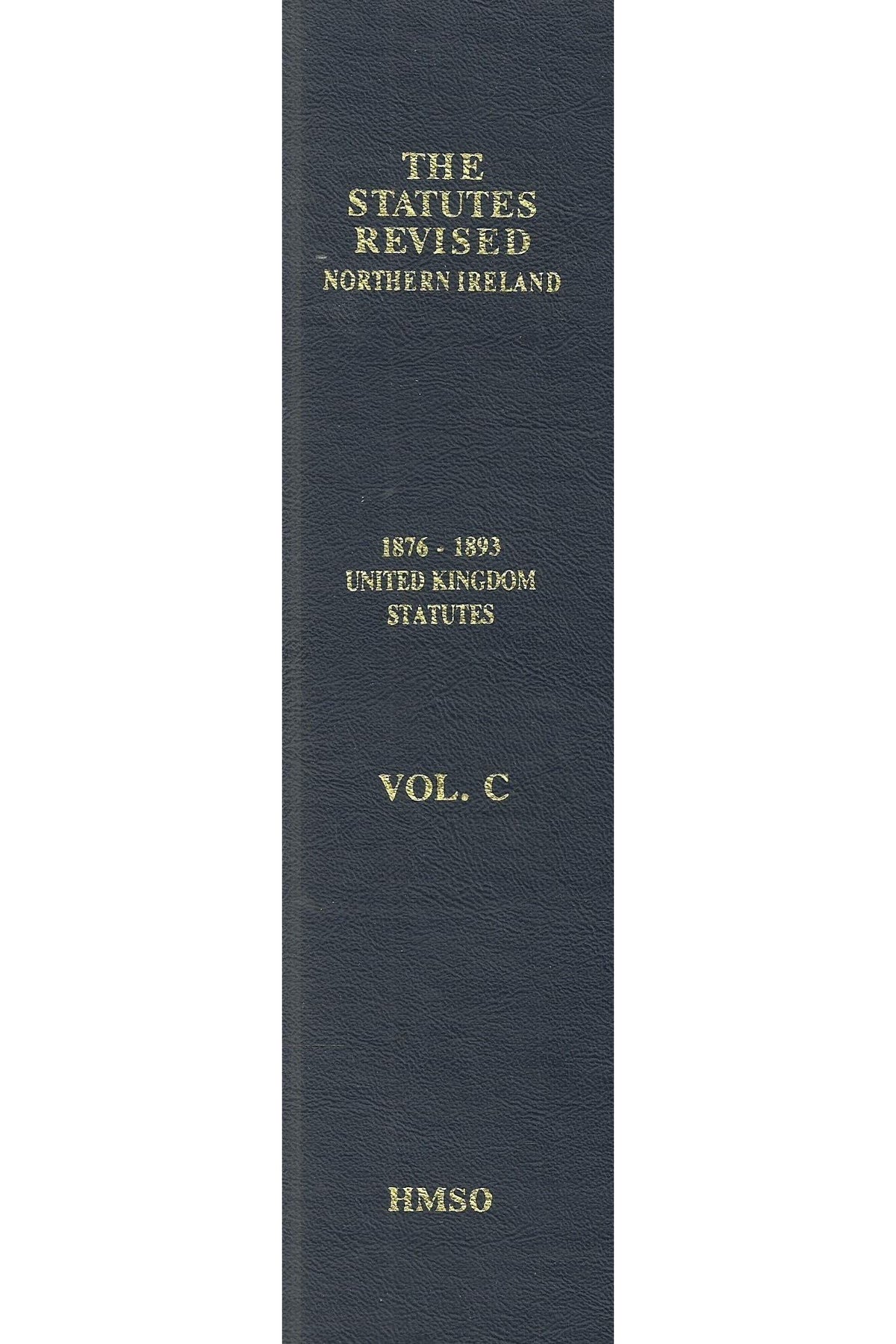 The Statutes Revised - Northern Ireland, Volume C - 1876-1893 United Kingdom Statutes
