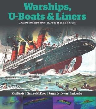 Warships, U-Boats and Liners: A Guide to Shipwrecks Mapped in Irish Waters