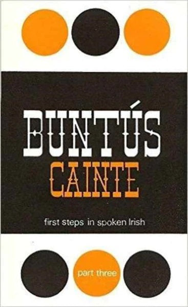 Buntus Cainte: First Steps in Spoken Irish (Part 3)