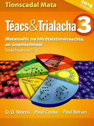 Téacs agus Trialacha 3: Snáitheanna 1-5 - Tionscadal Mata - Matamatic na hArdteistiméireachta, an Gnáthleibhéal (Téacs & Trialacha)