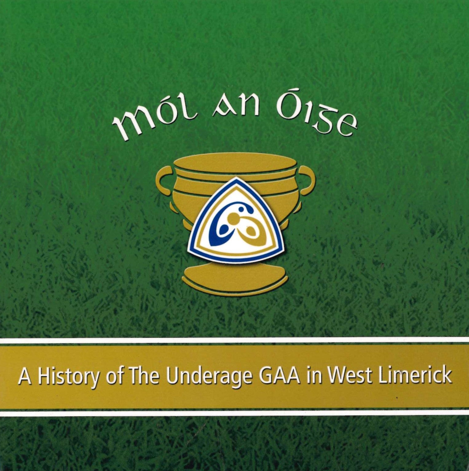 Mól an Óige: A History of the Underage GAA in West Limerick