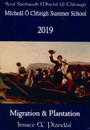 Mícheál Ó Cléirigh Summer School 2019: Migration and Plantation - Imirce & Plandáil