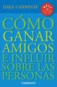 Como Ganar Amigos E Influir Sobre las Personas / How to Win Friends and Influence People (Best Sellers)