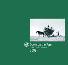 Down on the Farm: The Down County Museum Farming Collection Down Survey 2009 Yearbook of Down County Museum