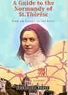 Guide to the Normandy of St.Therese: From Cradle to Grave