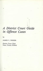 A District Court Guide in Offence Cases - vol 1