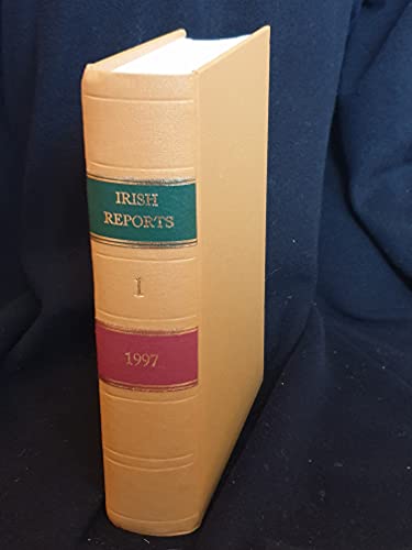 The Irish Reports, 1997, Volume 1 - Containing Reports of Cases Determined in The High Court, The Court of Criminal Appeal and in The Supreme Court