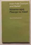 Irish Folk Custom and Belief / Nosanna Agus Piseoga Na nGael