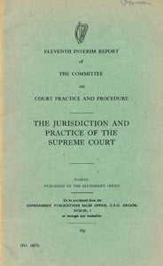 The Jurisdiction and Practice of the Supreme Court - Eleventh (11th) Interim Report of the Committee on Court Practice and Procedure