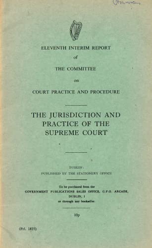 The Jurisdiction and Practice of the Supreme Court - Eleventh (11th) Interim Report of the Committee on Court Practice and Procedure