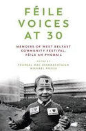 Féile Voices at 30: Memoirs of West Belfast Community Festival, Féile an Phobail.
