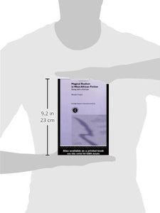 Magical Realism in West African Fiction: Seeing with a Third Eye (Routledge Research in Postcolonial Literatures)