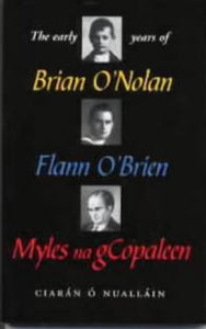 The Early Years of Brian O'Nolan/Flann O'Brien/Myles na gCopaleen