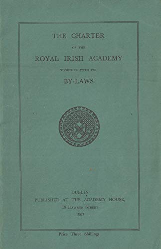 The Charter of the Royal Irish Academy together with its By-Laws