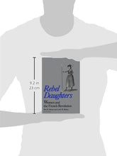 Load image into Gallery viewer, Rebel Daughters: Women and the French Revolution (Publications of the University of California Humanities Research Institute)