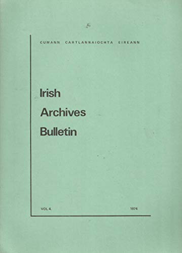 Irish Archives Bulletin - Vol 4, 1974