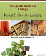 Das große Buch der Collage. Kunst für Kreative: Material, Farbe, Form und Co