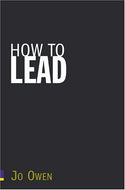How to Lead: what you actually need to DO to manage, lead and succeed