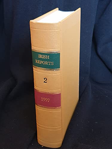 The Irish Reports, 1997, Volume 2 - Containing Reports of Cases Determined in The High Court, The Court of Criminal Appeal and in The Supreme Court