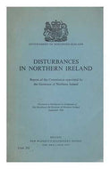 Disturbances in Northern Ireland: Report of the commission under the chairmanship of Lord Cameron appointed by the Governor of Northern Ireland (Cmd. 532)