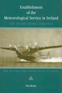Establishment of the Meteorological Service in Ireland: The Foynes Years, 1936-1945 - How Weather Forecasting Began at Foynes
