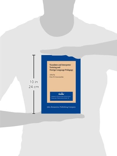 Translator and Interpreter Training and Foreign Language Pedagogy (American Translators Association Scholarly Monograph Series)
