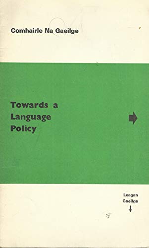 I dTreo Polasaí Teanga/Towards a Language Policy - Comhairle na Gaeilge