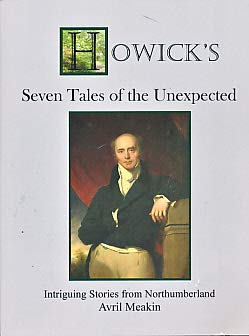 Howick's Seven Tales of the Unexpected: Intriguing Stories from Northumberland