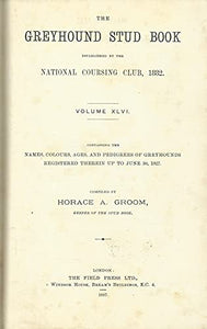 The Greyhound Stud Book Established by the National Coursing Club Containing the Names, Colours, Ages and Pedigrees of Greyhounds Registered Therein up to June 30th 1927. Volume XLVI [46] 1927