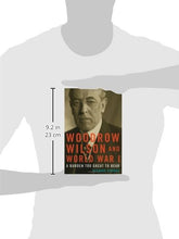 Load image into Gallery viewer, Woodrow Wilson and World War I: A Burden Too Great To Bear