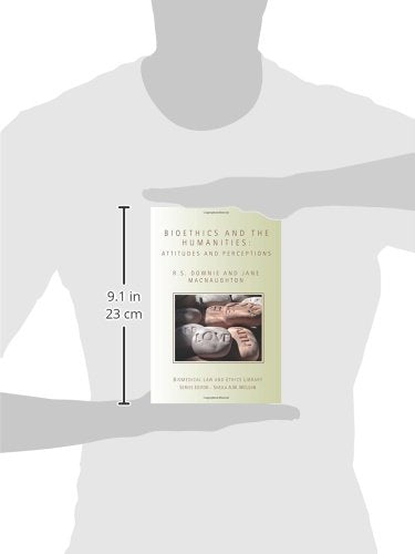 Bioethics and the Humanities: Attitudes and Perceptions (Biomedical Law and Ethics Library)