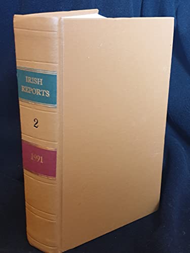 The Irish Reports, 1991, Volume 2 - Containing Reports of Cases Determined in The High Court, The Court of Criminal Appeal and in The Supreme Court