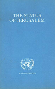 The Status of Jerusalem - Prepared for, and under the guidance of, the Committee on the Exercise of the Inalienable Rights of the Palestinian People