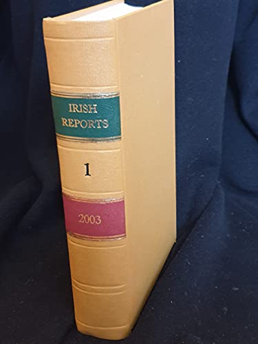 The Irish Reports, 2003, Volume 1 - Containing Reports of Cases Determined in The High Court, The Court of Criminal Appeal and in The Supreme Court